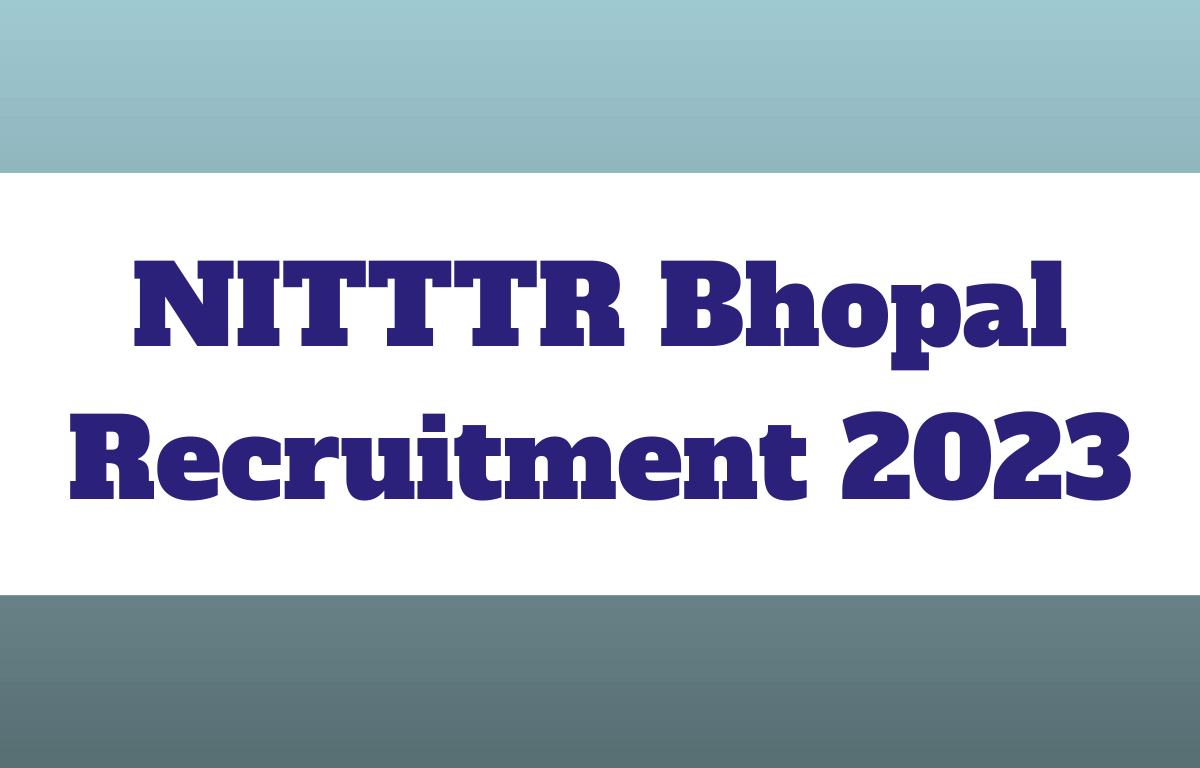 NITTTR Bhopal Recruitment 2023 » Sarkari Job Finders