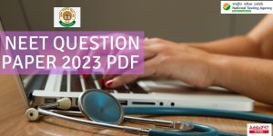 NEET 2023 Question Paper- Check NEET Previous Year Papers