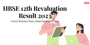 HBSE 12th Revaluation Result 2023,Class 12 Rechecking Results Soon