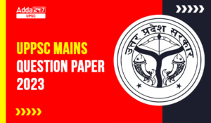 UPPSC Mains Question Paper 2023 Download UPPSC Mains PDF